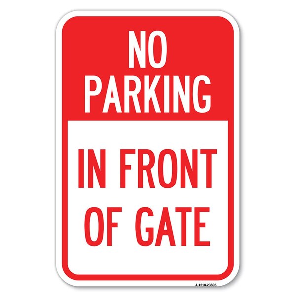 No Parking-in Front of Gate Heavy-Gauge Aluminum Sign, 12" x 18", A-1218-23805